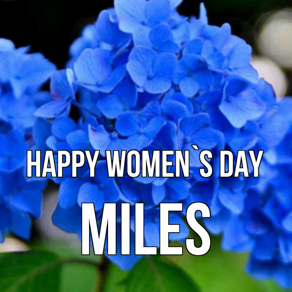 Greetings card с именем, Miles happy women`s day синие цветы Greetings with text for free download 